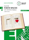White spaces. Culture, literature and languages. Ediz. verde. Per il Liceo linguistico libro
