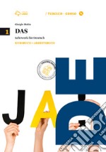 Das. Kursbuch-Arbeitsbuch. Per le Scuole superiori. Con CD Audio formato MP3. Con e-book. Con espansione online. Vol. 1