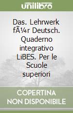 Das. Lehrwerk fÃ¼r Deutsch. Quaderno integrativo LiBES. Per le Scuole superiori libro