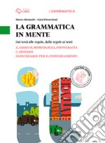 La grammatica in mente. Vol. A-C-Eserciziario. Per la Scuola media. Con e-book. Con espansione online libro