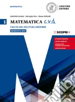 Matematica c.v.d. Calcolare, valutare, dedurre. Ediz. blu. Per le Scuole superiori. Con e-book. Con espansione online. Vol. 1 libro