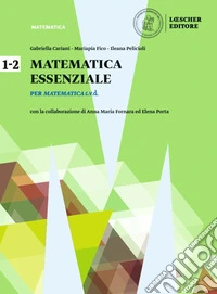 Matematica c.v.d. Calcolare, valutare, dedurre. Matematica essenziale. Ediz. blu. Per il biennio le Scuole superiori. Con e-book. Con espansione online libro