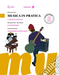 Musica in pratica. Vol. A-B. Per la Scuola media. Con 3 CD Audio formato MP3. Con 3 DVD-ROM. Con e-book. Con espansione online libro