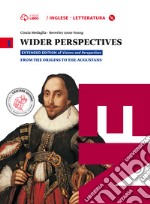 Wider perspectives. Per le Scuole superiori. Con CD-ROM. Con e-book. Con espansione online. Vol. 1: From the origins to the augustans libro