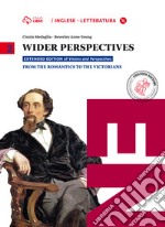 Wider perspectives. Per le Scuole superiori. Con CD-ROM. Con e-book. Con espansione online. Vol. 2: From the romantics to the victorians libro