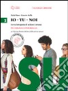 Io-tu-noi. Psicologia e pedagogia. Per il Liceo delle scienze umane. Con e-book. Con espansione online libro