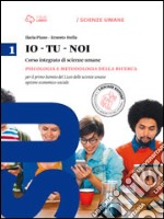 Io-tu-noi. Psicologia e metedologia per della ricerca. Per il Liceo delle scienze umane. Con e-book. Con espansione online libro