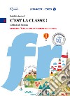 C'est la classe. Livre de l'élève-Narrativa-Tableau de conjugaisons. Per la Scuola media e CD Audio. Con CD Audio formato MP3. Con e-book. Con espansione online. Vol. 1 libro