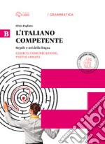 Italiano competente. Per le Scuole superiori. Con e-book. Con espansione online. Vol. 2: Lessico, comunicazione, testi e abilit