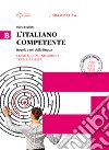 Italiano competente. Per le Scuole superiori. Con e-book. Con espansione online. Vol. 2: Lessico, comunicazione, testi e abilità libro