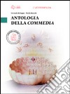 Antologia della Commedia. Per le Scuole superiori. Con e-book. Con espansione online libro