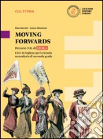 Moving forwards. Percorsi CLIL di storia. CLIL in inglese. Per le Scuole superiori. Con e-book. Con espansione online