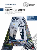 Chiave di volta. L'opera d'arte: lettura e metodo. Come leggere l'opera d'arte. Dal dipinto alla città. Per le Scuole superiori. Con espansione online libro