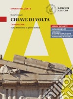 Chiave di volta. L'opera d'arte: lettura e metodo. L'essenziale. Dalla preistoria ai giorni nostri. Per le Scuole superiori. Con espansione online libro