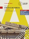 Chiave di volta. L'opera d'arte: lettura e metodo. L'essenziale. Dalla preistoria ai giorni nostri. Per le Scuole superiori. Con espansione online libro