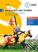 Immagini del tempo. Per il triennio delle Scuole superiori. Con ebook. Con espansione online. Vol. 1: Dal medioevo al primo Seicento-La storia a colpo d'occhio libro usato