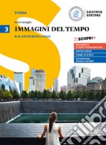 Immagini del tempo. Per il triennio delle Scuole superiori. Con ebook. Con espansione online. Vol. 3: Dal Novecento a oggi-La storia in diretta libro usato