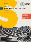 Immagini del tempo. L'essenziale. Dal medioevo ai giorni nostri. Per le Scuole superiori. Con espansione online libro di Cartiglia Carlo