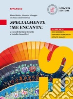 ¡Me encanta! Mis competencias para comunicar en español. Specialmente ¡Me encanta!. Per le Scuole superiori libro