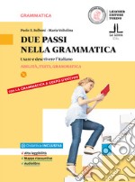 Due passi nella grammatica. Usare e descrivere l'italiano. Per le Scuole superiori. Con e-book. Con espansione online
