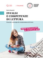 INVALSI e competenze di lettura. Processi e strategie di comprensione del testo. Per le Scuole superiori. Con e-book. Con espansione online libro