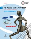 Al passo con la storia. Per le Scuole superiori. Con DVD-ROM. Con e-book. Con espansione online. Vol. 1: Dalla preistoria ad Augusto-La storia a colpo d'occhio libro