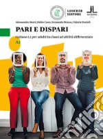 Pari e dispari. Italiano L2 per adulti in classi ad abilità differenziate. Livello A1 libro