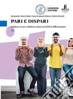 Pari e dispari. Italiano L2 per adulti in classi ad abilità differenziate. Livello A2 libro