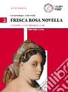 Fresca rosa novella. Ediz. rossa. Per le Scuole superiori. Dal barocco al romanticismo libro