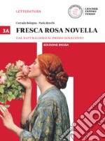 Fresca rosa novella. Vol. 3A: Dal naturalismo al primo Novecento. Ediz. rossa. Per le Scuole superiori libro usato