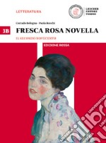 Fresca rosa novella. Vol. 3B: Il secondo Novecento-La maturitÃ  in 50 domande. Ediz. rossa. Per le Scuole superiori. Con e-book. Con espansione online. Vol. 3 libro usato