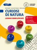 Curiosi di natura. Lezioni semplificate. Per la Scuola media libro