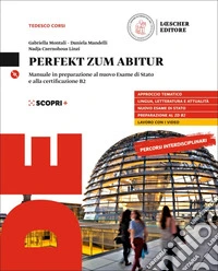 Perfekt zum Abitur. Corso di lingua e cultura tedesca. Per il triennio delle Scuole superiori. Con CD Audio formato MP3. Con e-book. Con espansione online libro
