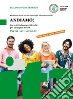 Andiamo! Corso di italiano multilivello per immigrati adulti. Livello preA1-A1-verso A2