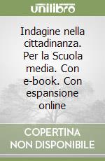 Indagine nella cittadinanza. Per la Scuola media. Con e-book. Con espansione online libro