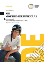 Ok Goethe-zertifikat A2. Per la Scuola media. Con CD Audio formato MP3. Con e-book. Con espansione online libro