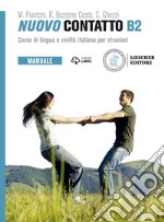 Nuovo Contatto. Corso di lingua e civiltà italiana per stranieri. Manuale B2 libro