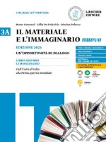 Materiale e l'immaginario nuovo. Un'opportunità di dialogo. Per le Scuole superiori (Il). Vol. 3A: Dall'Unità d'Italia alla Prima guerra mondiale libro