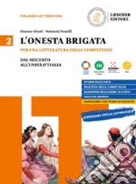 Onesta brigata. Per una letteratura delle competenze. Per le Scuole superiori. Con e-book. Con espansione online (L'). Vol. 2: Dal Seicento all'Unita d'Italia libro