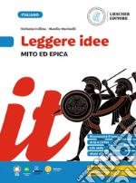 Leggere idee. Mito ed epica. Per la Scuola media libro