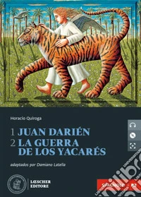 Narrative spagnole. Con CD-Audio (Le). Vol. 1-2: Juan Darién-La guerra de los yacarés libro