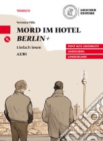 Mord im Hotel Berlin+. Le narrative graduate in tedesco. Livello A2/B1. Con CD-Audio libro