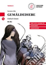 Gemäldediebe. Le narrative graduate in tedesco. Livello B1/B2. Con CD-Audio libro