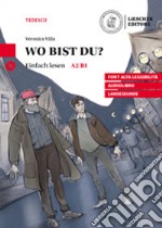 Wo bist du? Le narrative graduate in tedesco. Livello A2/B1. Con audiolibro libro