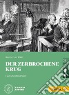 Zerbrochene krug. Le narrative tedesche Loescher. Con CD-Audio (Der) libro di Kleist Heinrich von