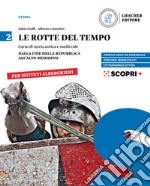 Rotte del tempo. Corso di storia antica e medievale. Per il biennio degli Ist. alberghieri. Con e-book. Con espansione online (Le). Vol. 2: Dalla fine della Repubblica all'alto medioevo libro