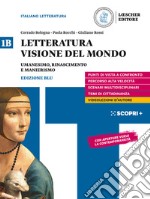 Letteratura visione del mondo. Per il triennio delle Scuole superiori. Con e-book. Con espansione online. Vol. 1B: Umanesimo, Rinascimento, Manierismo libro