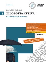 Filosofia attiva. Per il triennio delle Scuole superiori. Con e-book. Con espansione online. Vol. 1: Dalle origini al Medioevo libro