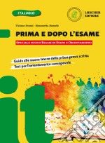 Prima e dopo l'esame. Speciale nuovo esame di Stato e orientamento. Per la Scuola media libro