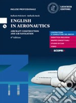 English in aeronautics. Aircraft construction and air navigation. Per le Scuole superiori. Con e-book. Con espansione online. Con CD-ROM libro